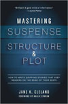 Mastering Suspense, Structure, and Plot by Jane Cleland.